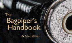 Bagpiper's Handbook - Handy Maintenance Tips
