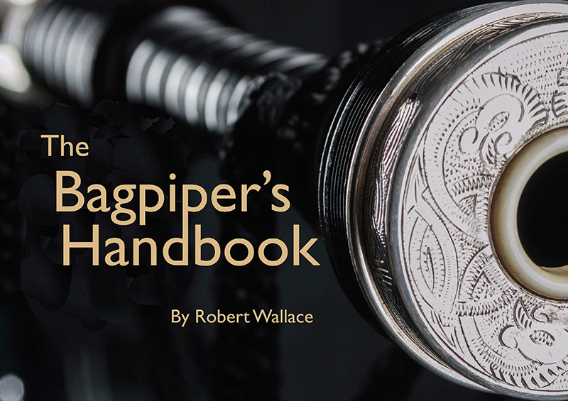 Bagpiper's Handbook - Handy Maintenance Tips